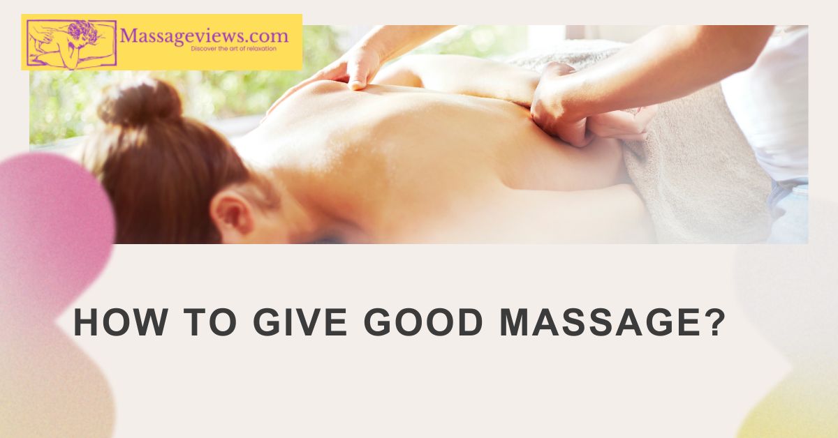 How To Give Good Massage?