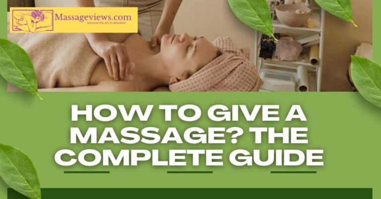 How to give a massage? The Complete Guide