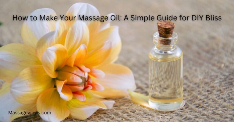 How to Make Your Massage Oil: A Simple Guide for DIY Bliss